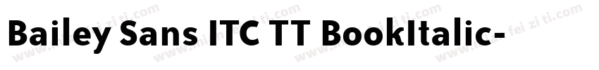 Bailey Sans ITC TT BookItalic字体转换